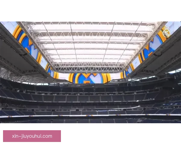 皇马伯纳乌球场全新LED计分牌正式启用震撼登场